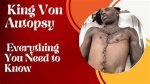 Autopsy of King Von: an in-Depth Analysis of His Life and Untimely Death