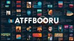 Understanding Atfbooru: a Comprehensive Guide